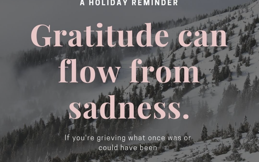 Gratitude can flow from sadness